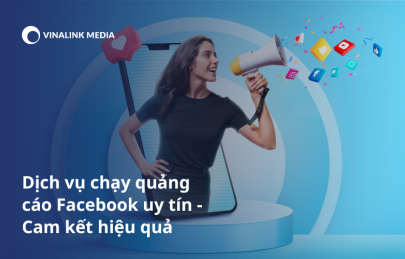 Dịch vụ chạy quảng cáo Facebook uy tín - Cam kết hiệu quả